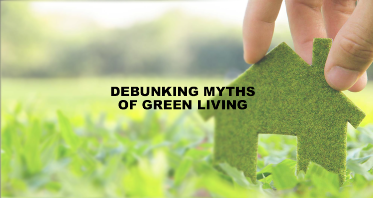 Debunking myths of green living 750