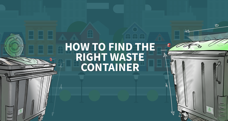 How to find the right waste container 750
