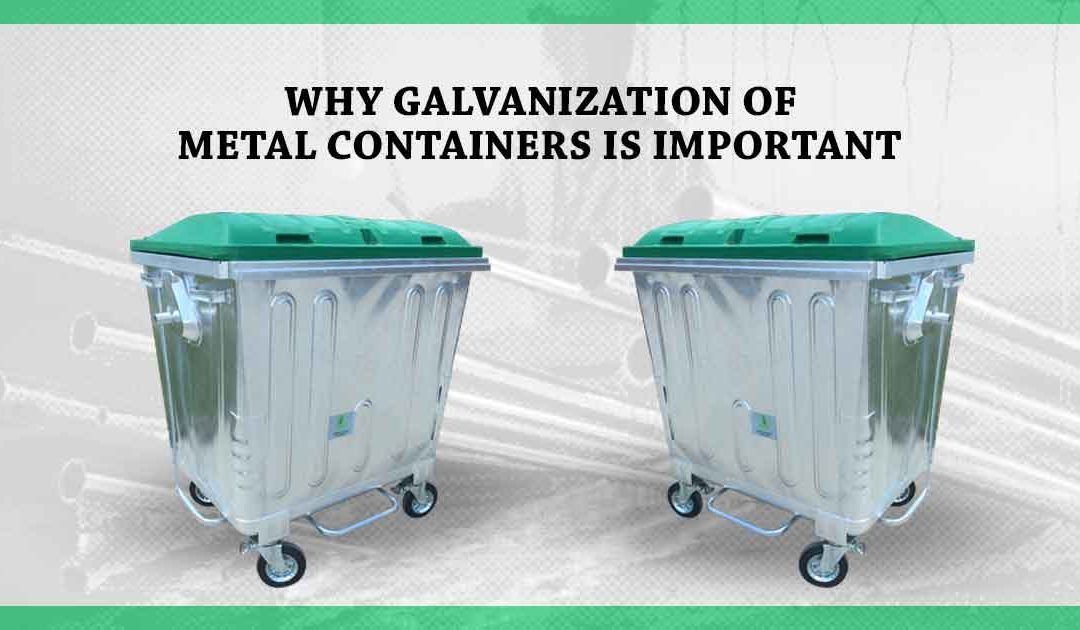 Why galvanization of metal containers is important